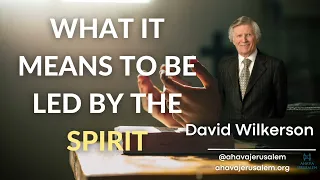 David Wilkerson - WHAT IT MEANS TO BE LED BY THE SPIRIT - Must Hear