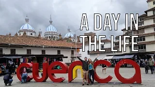 Living in Cuenca, Ecuador - A Day in the Life | Ep. 11