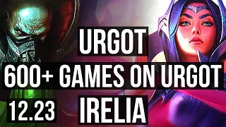 URGOT vs IRELIA (TOP) | 600+ games, 3/1/2, Rank 15 Urgot | KR Master | 12.23