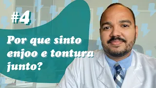 Por que sinto enjoo e tontura junto? (Comentário #4)