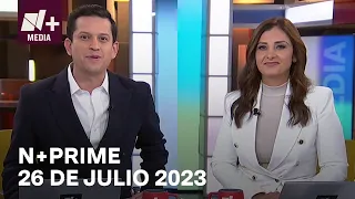 N+Prime - Programa Completo: 26 de julio 2023