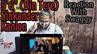 5’6” Bin Tere | Sikander Kahlon | Reaction Video | SQuaD ZNZ | Swaggy