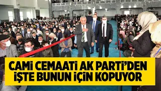 CAMİ CEMAATİ AK PARTİ'DEN İŞTE BUNUN İÇİN KOPUYOR!