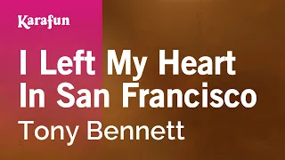 I Left My Heart in San Francisco - Tony Bennett | Karaoke Version | KaraFun