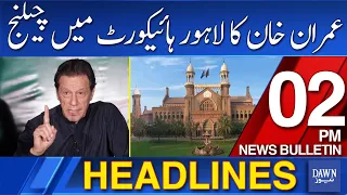 Dawn News Headlines: 2 PM | Imran Khan Challenges Cases In Lahore Highcourt  | May 29, 2024