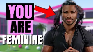 5 Signs You Are A FEMININE MAN!