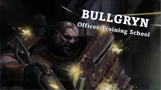 Bullgryn || Officer Training School || Astra Militarum Guides