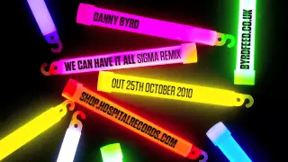 Danny Byrd - We Can Have It All - Sigma Remix