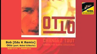 SENNA OMP Soundtrack ♪ | "Bob [Edu K Remix]" (Otto part. Bebel Gilberto)