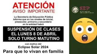 ¡Atención! Suspensión de clases el 8 de abril por eclipse solar. SEP. Comunicados para estos estados