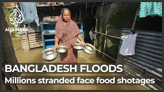 Bangladesh floods: Millions stranded now face food shortages