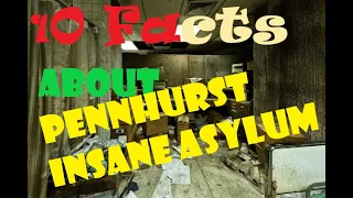 The Dark History of Pennhurst Insane Asylum 10 Unsettling Facts Bonus  Story at the END