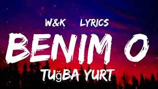 Tuğba Yurt - Benim O  (Lyrics) w&k