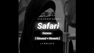 Safari Serena || [ Slowed + Reverb ] ||