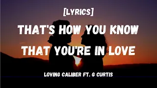 That's How You Know That You're In Love - Loving Caliber ft. G Curtis [Lyrics]