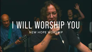I Will Worship You - New Hope Worship | Feat. Michaela Reinertson
