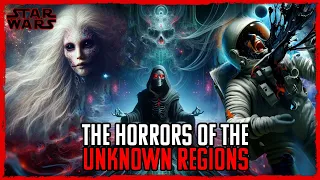 The HORRORS Of The UNKNOWN REGIONS | Star Wars Explained