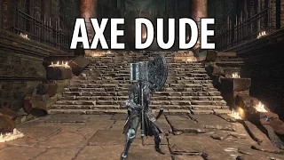 Dark Souls 3: Axe Dude