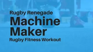 Rugby Renegade | Rugby Fitness Workout - Renegade Machine Maker