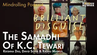 Brilliant Disguise: The Samadhi of K.C. Tewari w/ Krishna Das & David Silver – Mindrolling Ep. 474