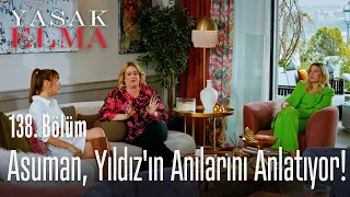 Asuman, Yıldız'ın anılarını anlatıyor! - Yasak Elma 138. Bölüm