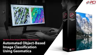 PCI Geomatics Webinar | Automated Object-Based Image Classification Using Geomatica