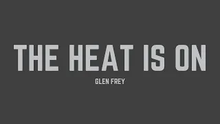 Glenn Frey - The Heat Is On (Lyrics)