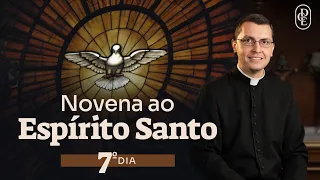 7º dia - Novena ao Espírito Santo