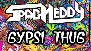 SpagHeddy - Gypsi Thug (Dubstep)