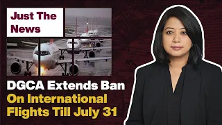 Just The News - 30 June, 2021 | DGCA Extends Ban On International Flights Till July 31