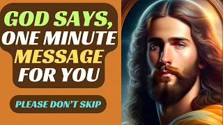 God Says, One Minute Message For You | Don't Skip Please | God's Message Today | Lord Tells You