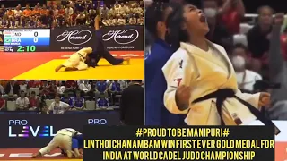 15 year old Linthoi Chanambam win first ever Gold medal for India at World Cadet Judo Championship