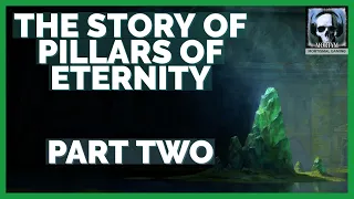 The Story Of Pillars Of Eternity - Part 2