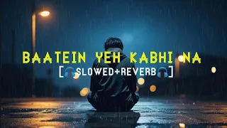 Baatein yeh kabhi na__[slowed+reverb] by Arijit singh (khamoshiyan)..song. 🎧