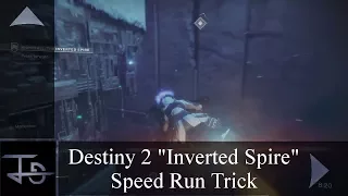 Destiny 2: "Inverted Spire" SpeedRun Trick