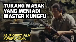 KETIKA PEMUDA TUKANG MASAK MENJADI MASTER KUNGFU TERHEBAT | Alur Cerita Film China