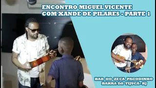 ENCONTRO MIGUEL VICENTE COM O PADRINHO XANDE DE PILARES (03/03/2022) - PARTE 1