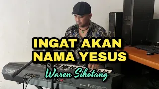 Ingat akan nama Yesus - Waren Sihotang (Versi Keyboard)