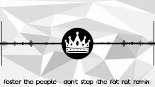 [Electro] Foster the People - Don't Stop (The Fat Rat Remix)