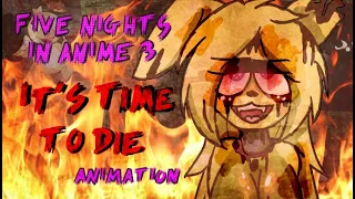 FIVE NIGHTS IN ANIME 3 DAGames - "It's Time To Die" Animation (+16)