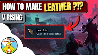V Rising - How To Make Leather???