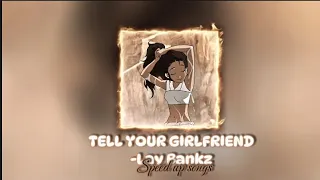 ✿Tell your girlfriend - lay bankz (sped up version ) #speedupsongs #laybankz #korra #tiktok #fypシ゚✿