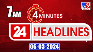 4 Minutes 24 Headlines | 7 AM | 06-03-2024 - TV9