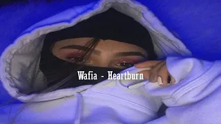 Wafia - Heartburn  [ 𝙎𝙡𝙤𝙬𝙚𝙙 + 𝙍𝙚𝙫𝙚𝙧𝙗 ] [ Lyrics ]
