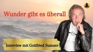 Wunder gibt es überall - Im Gespräch mit Gottfried Sumser