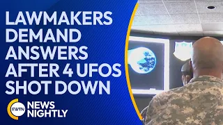 Lawmakers Demand Answers on Transparency After 4 UFOS shot down | EWTN News Nightly
