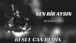 Burak Bulut - Sen Bir Aysın Ben Kara Gece ( Resul Can Remix )