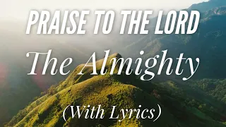 Praise to the Lord the Almighty (with lyrics) - Beautiful Hymn!