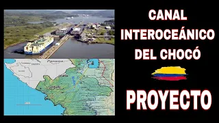 PROYECTO CANAL INTEROCEÁNICO DEL CHOCÓ.