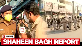 Republic TV's Ground Report As Delhi Police Clears Shaheen Bagh Protest Site